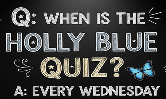 The Holly Blue Quiz every Wednesday